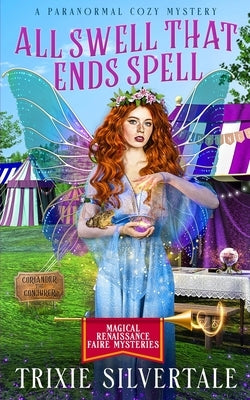 All Swell That Ends Spell: A Paranormal Cozy Mystery by Silvertale, Trixie