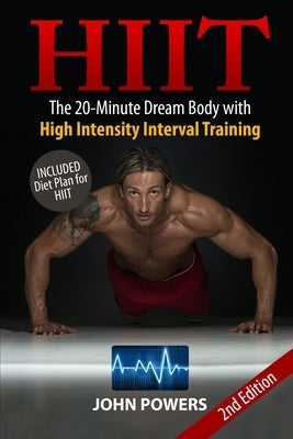 Hiit: The 20-Minute Dream Body with High Intensity Interval Training by Powers, John
