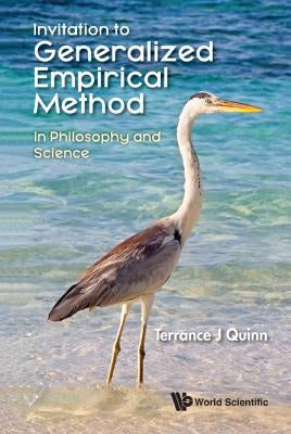 Invitation to Generalized Empirical Method: In Philosophy and Science by Quinn, Terrance J.