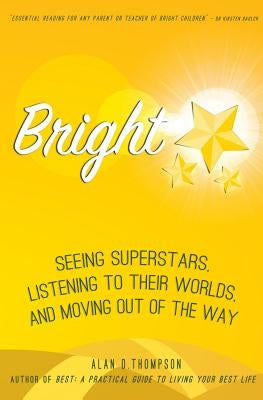 Bright: Seeing superstars, listening to their worlds, and moving out of the way by Thompson, Alan D.