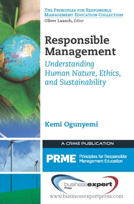 Responsible Management: Understanding Human Nature, Ethics, and Sustainability by Ogunyemi, Kemi