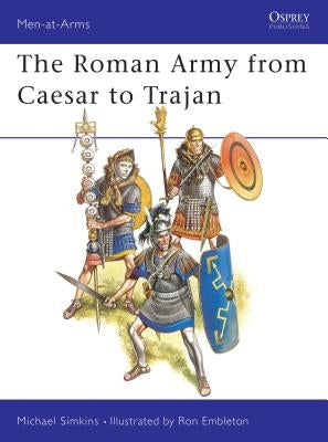 The Roman Army from Caesar to Trajan by Simkins, Michael