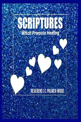 Scriptures Which Promote Healing by Palmer-Wood, Reverend J. C.