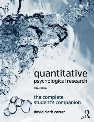 Quantitative Psychological Research: The Complete Student's Companion by Clark-Carter, David