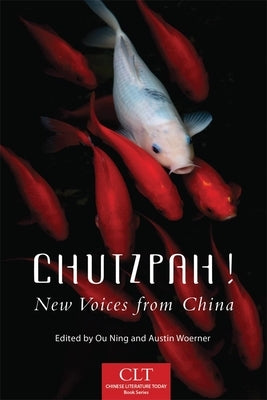 Chutzpah!, Volume 4: New Voices from China by Ou Ning