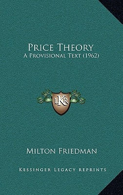 Price Theory: A Provisional Text (1962) by Friedman, Milton