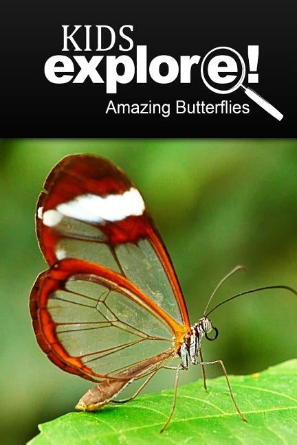 Amazing Butterflies - Kids Explore: Animal books nonfiction - books ages 5-6 by Explore!, Kids