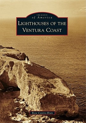 Lighthouses of the Ventura Coast by Castro-Bran, Rose