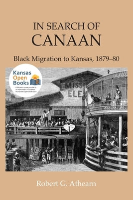 In Search of Canaan: Black Migration to Kansas, 1879-80 by Athearn, Robert G.
