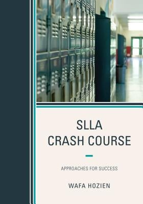 Slla Crash Course: Approaches for Success by Hozien, Wafa