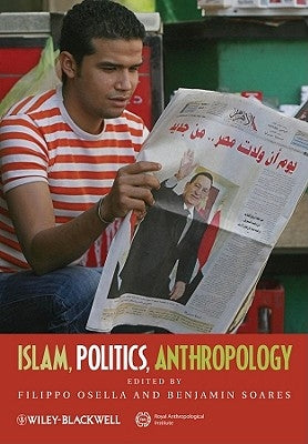 Islam, Politics, Anthropology by Osella, Filippo