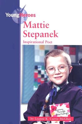 Mattie Stepanek: Inspirational Poet by Currie-McGhee, Leanne K.