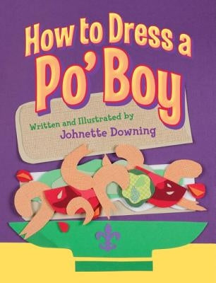 How to Dress a Po' Boy by Downing, Johnette