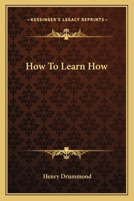 How to Learn How by Drummond, Henry