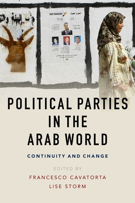 Political Parties in the Arab World: Continuity and Change by Cavatorta, Francesco