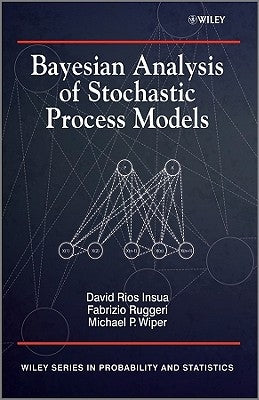Bayesian Analysis of Stochastic Process Models by Insua, David