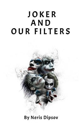 Joker and Our Filters by Dipsov, Neris