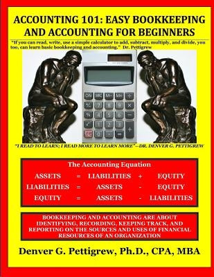 Accounting 101: Easy Accounting and Bookkeeping For Beginners by Pettigrew, Denver George