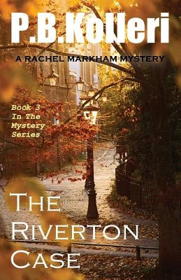 The Riverton Case: Book 3 - Rachel Markham Mystery Series by Kolleri, P. B.