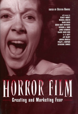 Horror Film: Creating and Marketing Fear by Hantke, Steffen