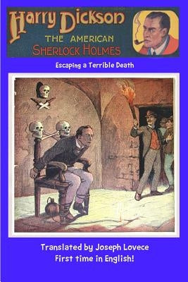 Harry Dickson The American Sherlock Holmes: Escaping a Terrible Death by Lovece, Joseph a.