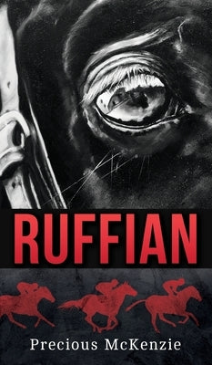 Ruffian: The Greatest Thoroughbred Filly by McKenzie, Precious