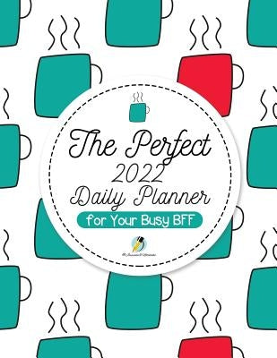 The Perfect 2022 Daily Planner for Your Busy BFF by Journals and Notebooks