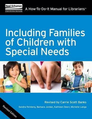 Including Families of Children with Special Needs: A How-To-Do-It Manual for Librarians, Revised Edition by Feinberg, Sandra