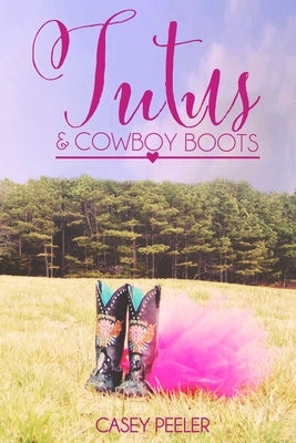 Tutus & Cowboy Boots (Part 2) by Peeler, Casey