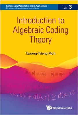 Introduction to Algebraic Coding Theory by Moh, Tzuong-Tsieng