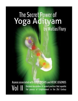 The Secret Power of Yoga Adityam vol 2: Asanas Associated with Gods, Rishis and Vedic Legends by Flury Yt, Matias
