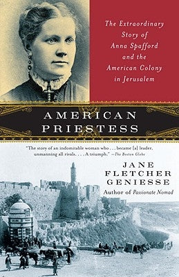 American Priestess: The Extraordinary Story of Anna Spafford and the American Colony in Jerusalem by Geniesse, Jane Fletcher