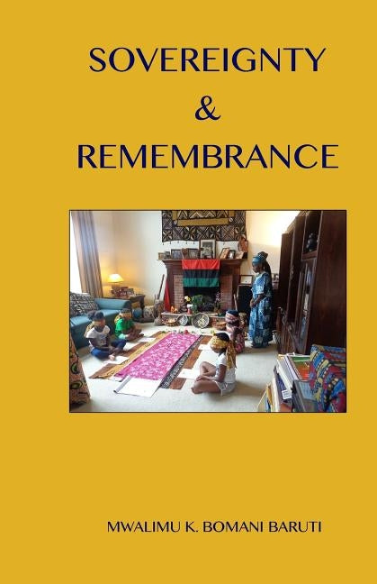 Sovereignty & Remembrance by Baruti, Mwalimu K. Bomani