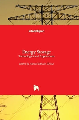 Energy Storage: Technologies and Applications by Zobaa, Ahmed F.