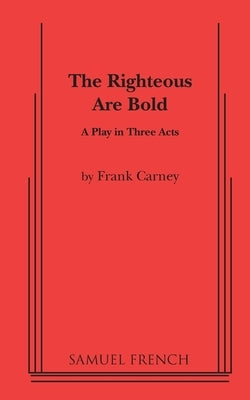 The Righteous Are Bold by Carney, Frank