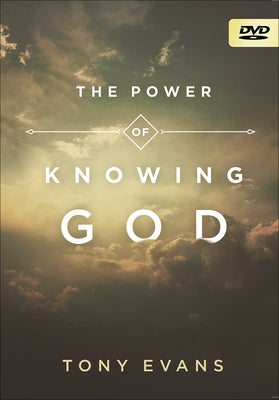 The Power of Knowing God DVD by Evans, Tony
