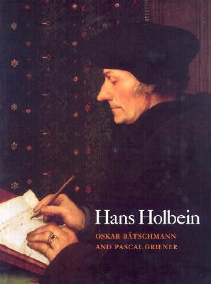 Hans Holbein by Bätschmann, Oskar