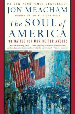 The Soul of America: The Battle for Our Better Angels by Meacham, Jon