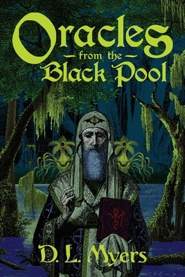 Oracles from the Black Pool by Myers, D. L.