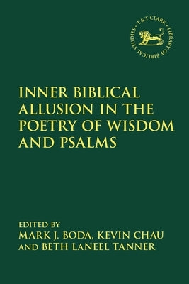 Inner Biblical Allusion in the Poetry of Wisdom and Psalms by Boda, Mark J.