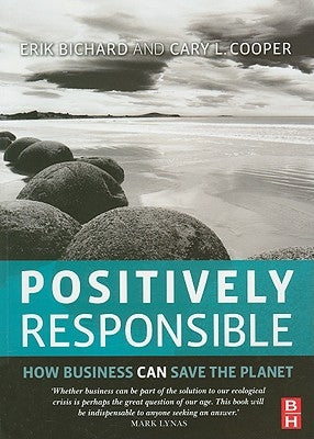 Positively Responsible: How Business Can Save the Planet by Bichard, Erik