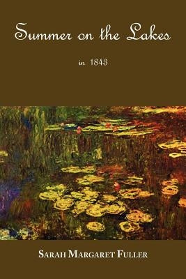 S. M. Fuller's Summer on the Lakes in 1843 by Fuller, Sarah Margaret