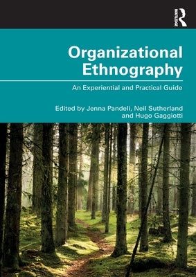 Organizational Ethnography: An Experiential and Practical Guide by Pandeli, Jenna
