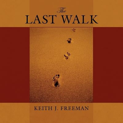 The Last Walk by Freeman, Keith J.