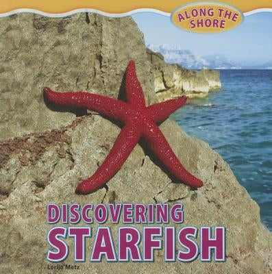 Discovering Starfish by Metz, Lorijo
