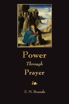 Power Through Prayer by Bounds, E. M.