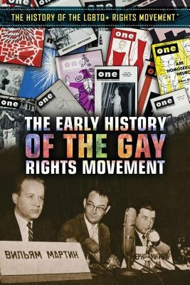 The Early History of the Gay Rights Movement by Baldino, Greg