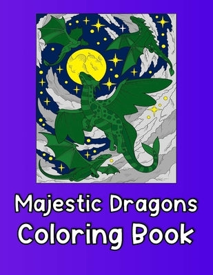 Majestic Dragons Coloring Book: for Adults and Teens (Grown Ups, Men & Women), Large, Stress Relieving, Relaxing Coloring Book 30 One Sided Dragon Des by Gerrard, Marie