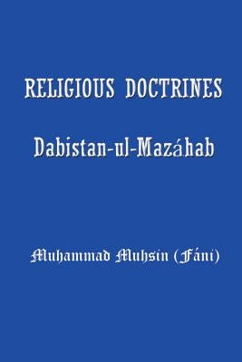 Religious Doctrines: Dabistan-UL-Mazahab by Muhammad, Muhsin