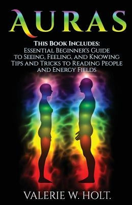 Auras: Beginner's Guide and Tips &Tricks by Holt, Valerie W.